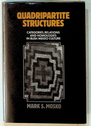 Item #24864 Quadripartite Structures: Categories, Relations, and Homologies in Bush Mekeo...