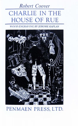 Item #24899 Charlie in the House of Rue. Penmaen Press, Robert Coover, Jerome Kaplan, Michael Peich
