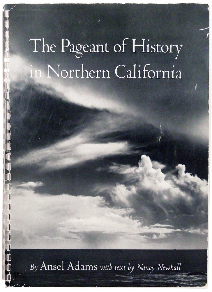 Item #24931 The Pageant of History and the Panorama of Today in Northern California. A Photographic Interpretation. Ansel Adams, Nancy Newhall, text.
