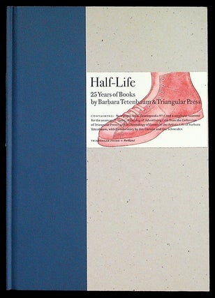 Item #24936 Half-Life. 25 Years of Books by Barbara Tetenbaum and Triangular Press. Triangular...
