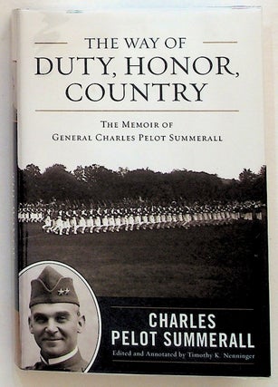 Item #25052 The Way of Duty, Honor, Country. The Memoir of General Charles Pelot Summerall....