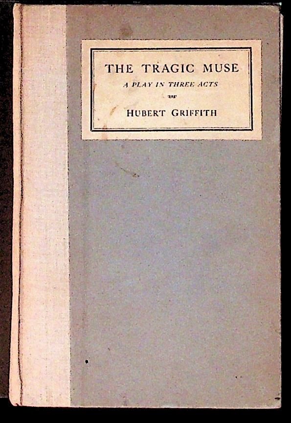Item #25149 The Tragic Muse, A Play in Three Acts. Hubert Griffith.