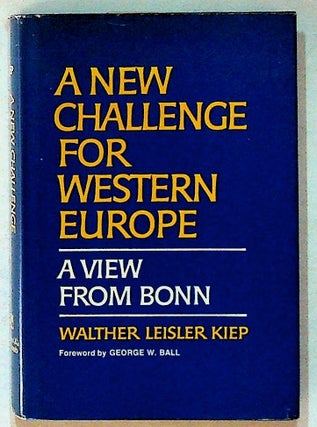 Item #25246 A New Challenge for Western Europe, A View from Bonn. Walther Leisler Kiep