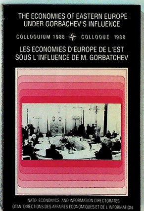Item #25258 The Economies of Eastern Europe Under Gorbachev's Influence, Colloquium 23-25th March...