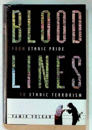 Item #25262 Blood Lines: From Ethnic Pride to Ethnic Terrorism. Vamik Volkan