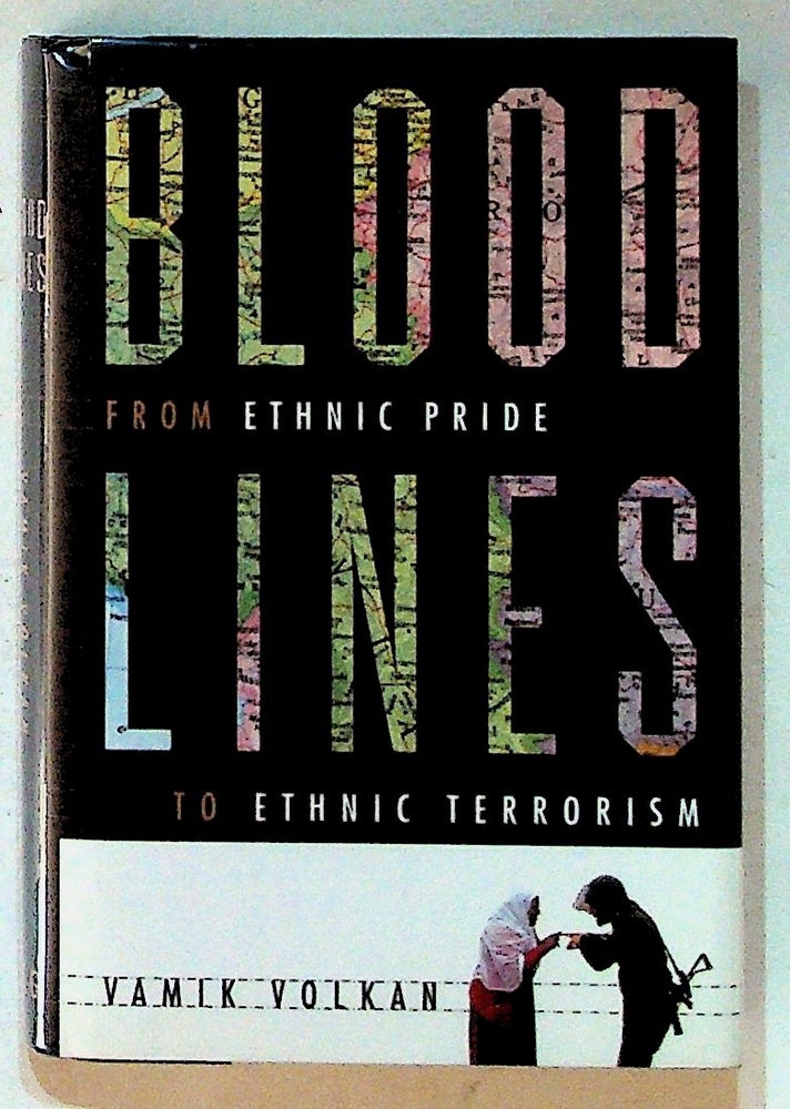 Item #25262 Blood Lines: From Ethnic Pride to Ethnic Terrorism. Vamik Volkan.