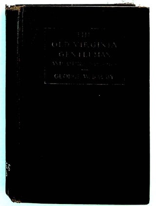 Item #25627 The Old Virginia Gentleman and Other Sketches. George W.. Thomas Nelson Page Bagby