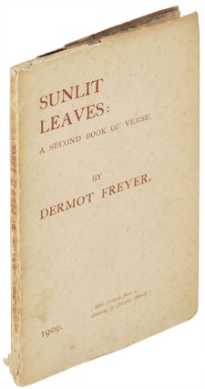Item #25925 Sunlit Leaves: A Second Book of Verse Including Some Translations. Dermot Freyer