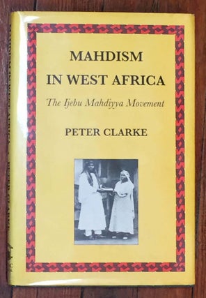 Item #26120 Mahdism in West Africa: The Ijebu Mahdiyya Movement. Peter Clarke