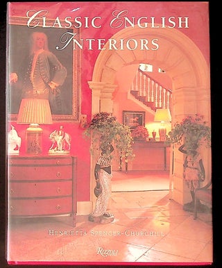 Item #26147 Classic English Interiors. Henrietta Spencer-Churchill, Andreas von Einsiedel,...