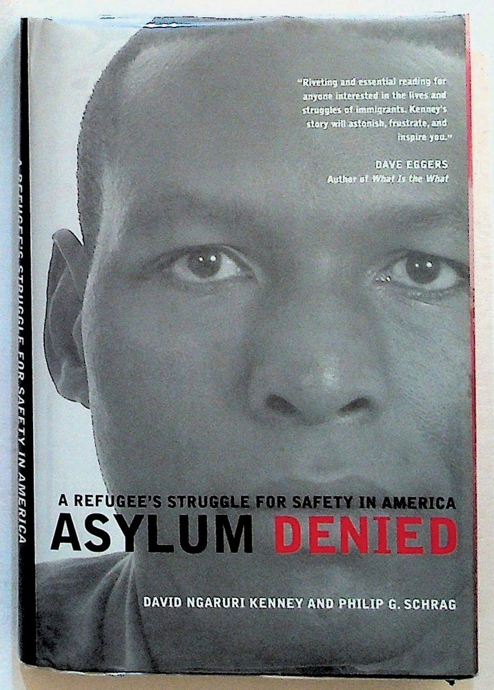 Item #26171 Asylum Denied: A Refugee's Struggle for Safety in America. David Ngaruri Kenney, Philip G. Schrag.