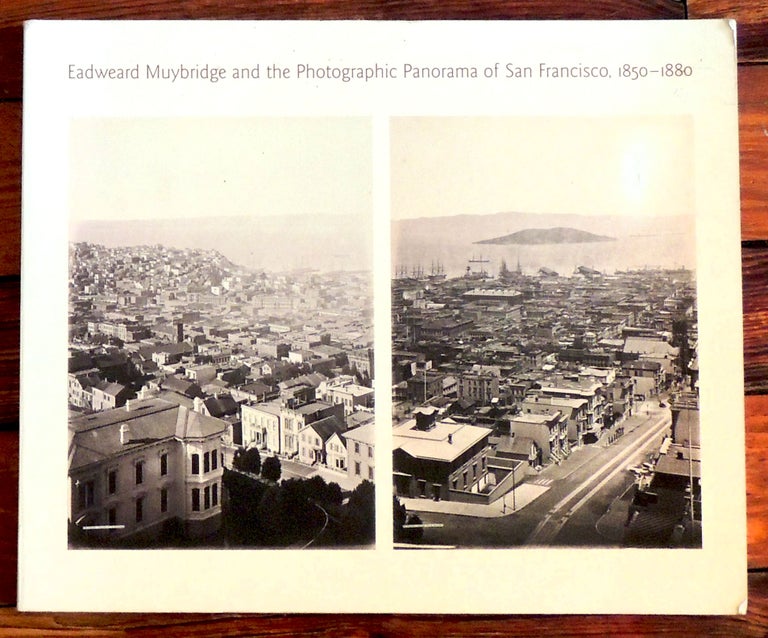 Item #26193 Eadweard Muybridge and the Photographic Panorama of San Francisco, 1850-1880. David Harris, Eric Sandweiss, Eadweard Muybridge.