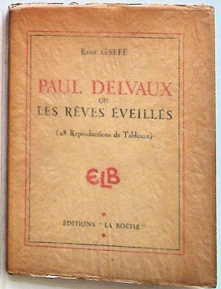 Item #26479 Paul Delvaux ou Les Reves Eveilles. Rene Gaffe