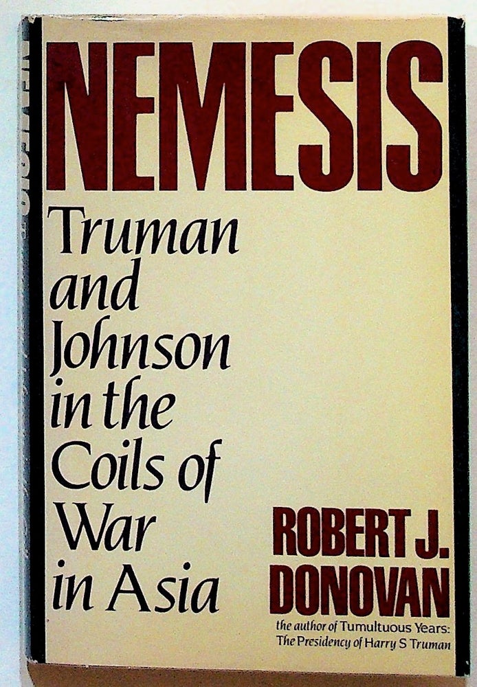 Item #26549 Nemesis: Truman and Johnson in the Coils of War in Asia. Robert J. Donovan.