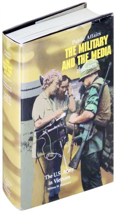 Item #26553 Public Affairs: The Military and the Media, 1968-1973. William M. Hammond