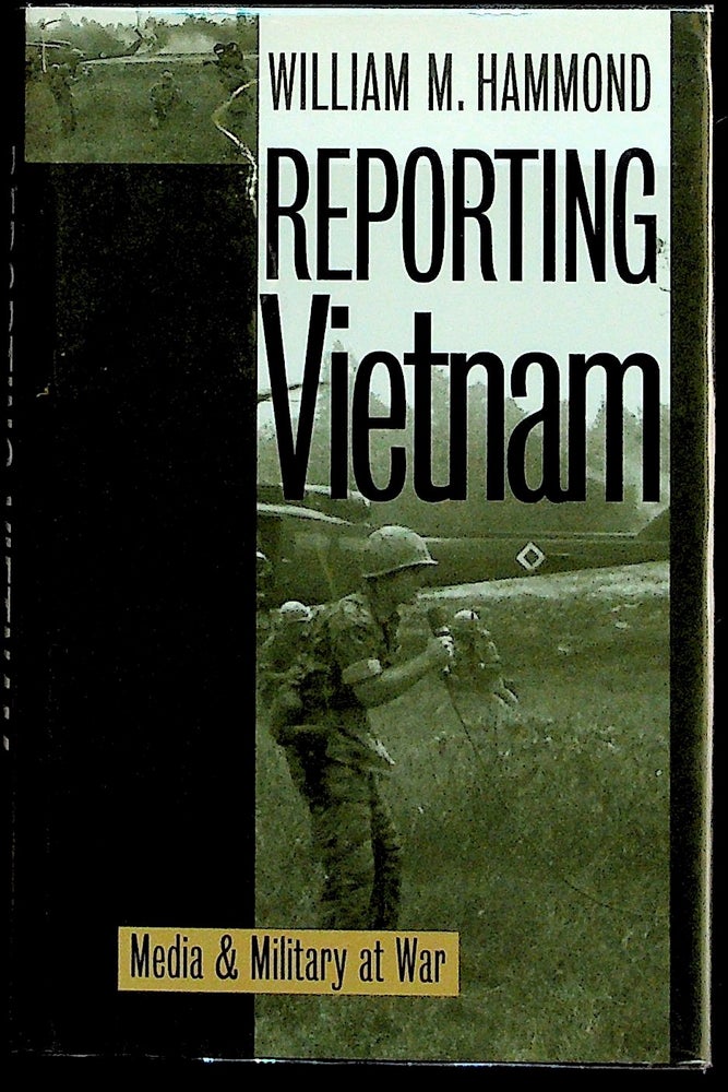 Item #26558 Reporting Vietnam: Media and Military at War. William M. Hammond.