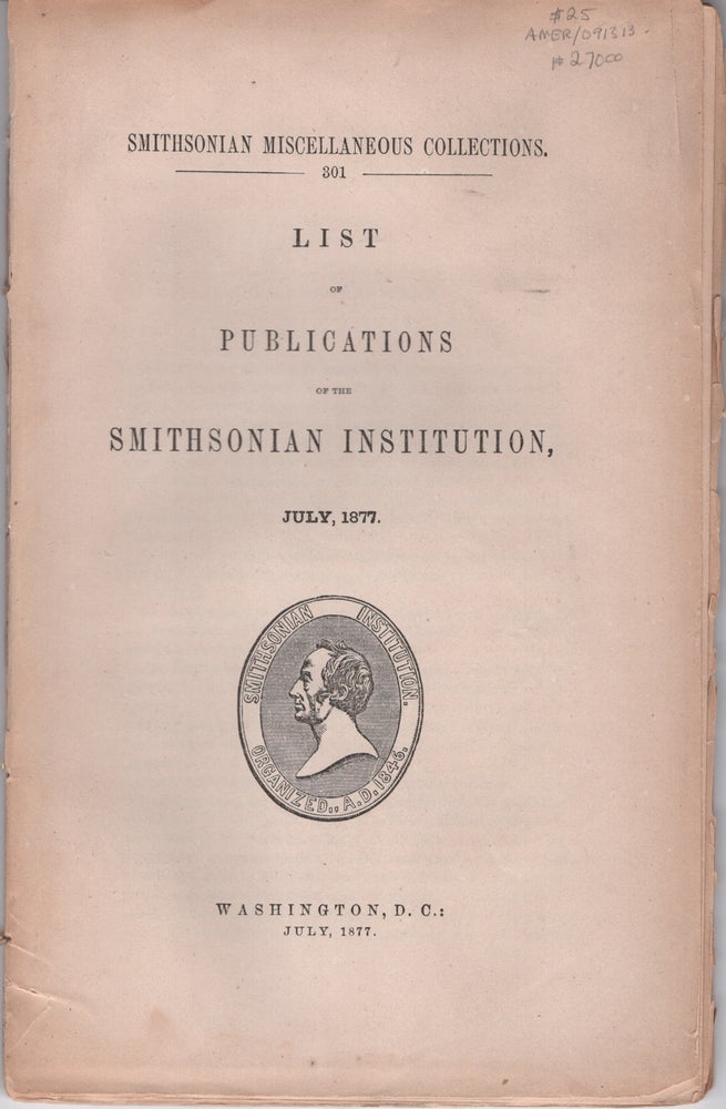 Item #27000 List of Publications of the Smithsonian Institution, July 1877. Unknown.