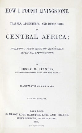 How I Found Livingstone. Travels, Adventures, and Discoveries in Central Africa; Including Four Months Residence with Dr. Livingstone