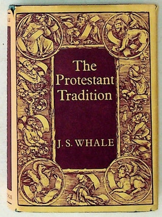 Item #2709 The Protestant Tradition. J. S. Whale