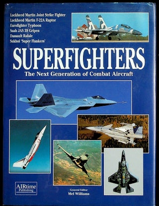 Item #27165 Superfighters: The Next Generation of Combat Aircraft. Mel Williams, general