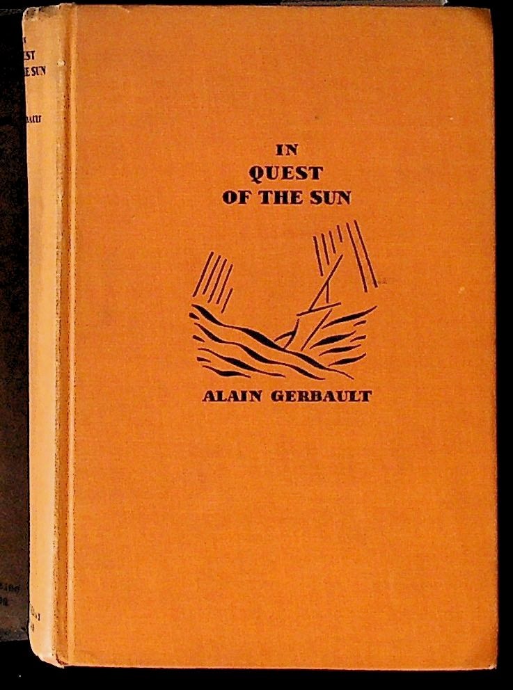 Item #27290 In Quest of the Sun: The Journal of the "Firecrest" Alain Gerbault.