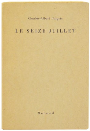 Item #27312 Le Seize Juillet. Charles-Albert Cingria