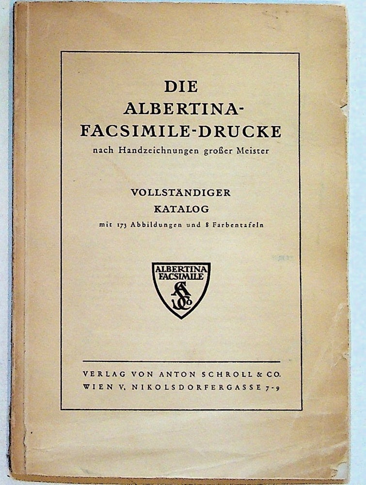 Item #27322 Die Albertina-Facsimile-Drucke nach Handzeichnungen grosser Meister. Vollständiger Katalog mit 173 Abbinldungen und 8 Farbentafeln. Unknown.