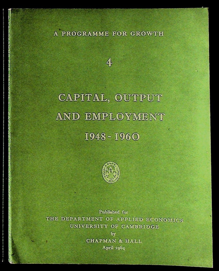 Item #27353 A Programme for Growth. 4. Capital, Output, and Employment 1948 - 1960. Richard Stone, Graham Pyatt.