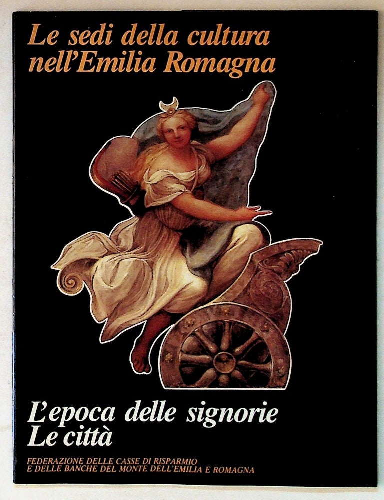 Item #27396 Le sedi della cultura nell'Emilia Romagna. L'epoca delle signorie Le citta. Giorgio Chittolini.