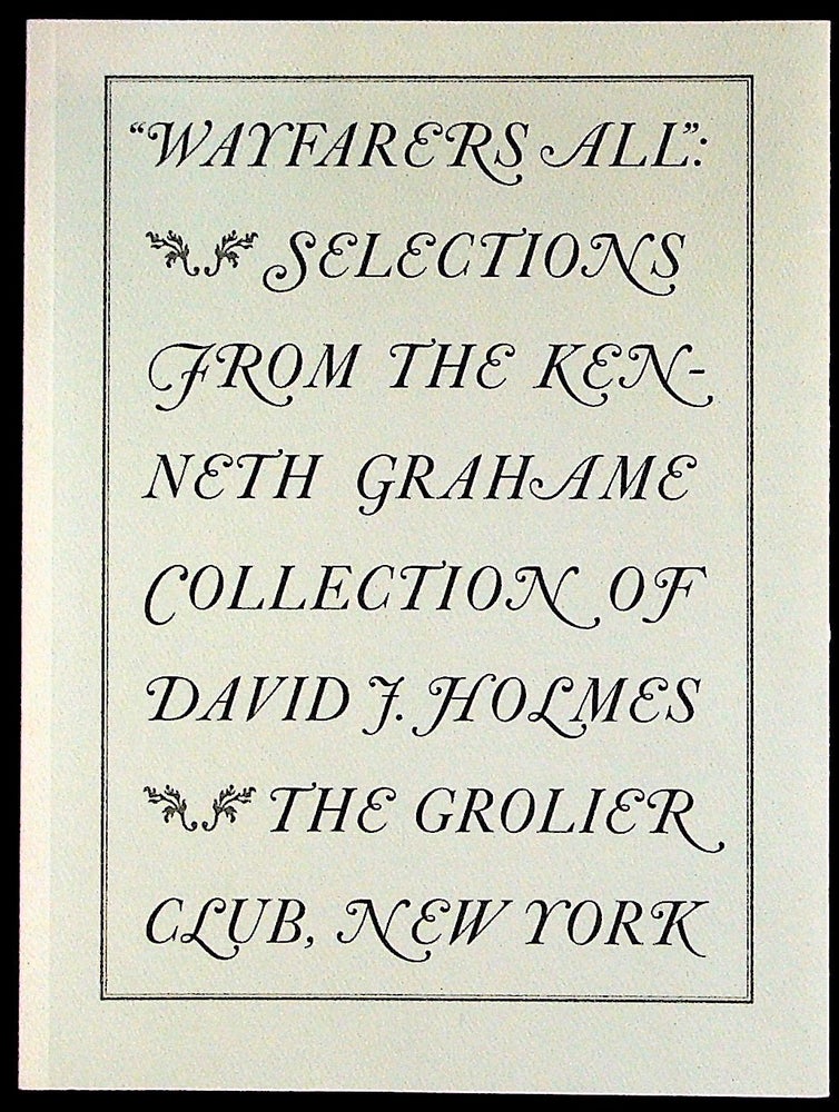 Item #27567 Wayfarers All: Selections from the Kenneth Grahame Collection of David J. Holmes. David J. Holmes.