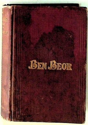 Item #27590 Ben-Beor. A Story of the Anti-Messiah. In Two Divisions. Part I: Lunar Intaglios. The...
