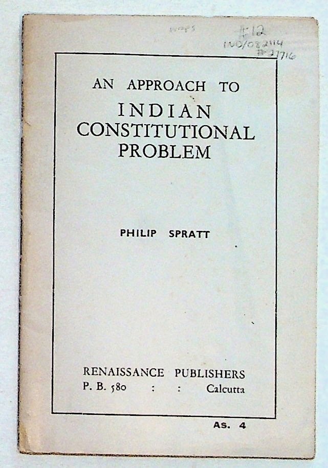Item #27716 An Approach to Indian Constitutional Problem. Philip Spratt.