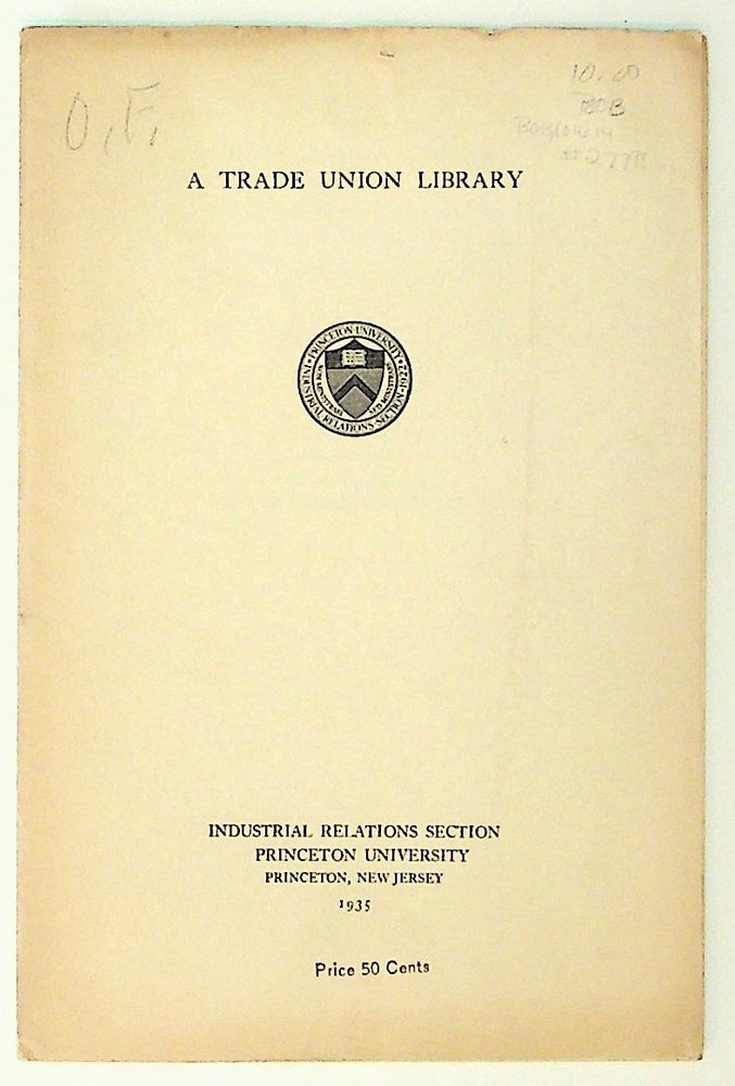 Item #27798 A Trade Union Library. Selected Book List and Sources of Current Information for the Trade Union Executive. Helen Baker, Prepared by.
