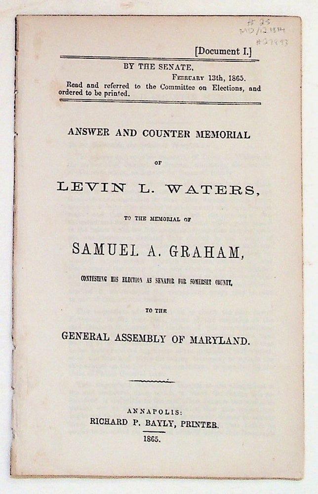 Item #27893 Answer and Counter Memorial of Levin L. Waters, to the Memorial of Samuel A. Graham, Contesting his Election as Senator for Somerset County. Levin L. Waters.
