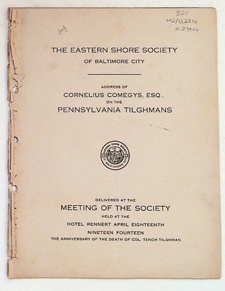 Item #27900 Address of Cornelius Comegys, Esq., on the Pennsylvania Tilghmans. Cornelius Comegys
