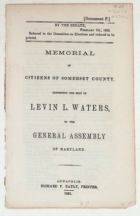 Item #27930 Memorial of Citizens of Somerset County, Contexting the Seat of Levin L. Waters, to...