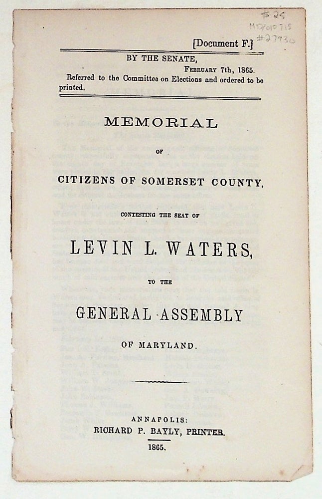 Item #27930 Memorial of Citizens of Somerset County, Contexting the Seat of Levin L. Waters, to the General Assembly of Maryland. Citizens of Somerset County.