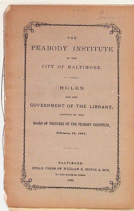 Item #27937 The Peabody Institute of the City of Baltimore. Rules for the Goverment of the...