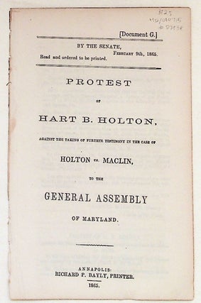 Item #27938 Protest of Hart B. Holton, Against the Taking of Further Testimony in the Case of...