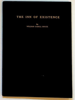 Item #28068 The Inn of Existence. William Cabell Bruce