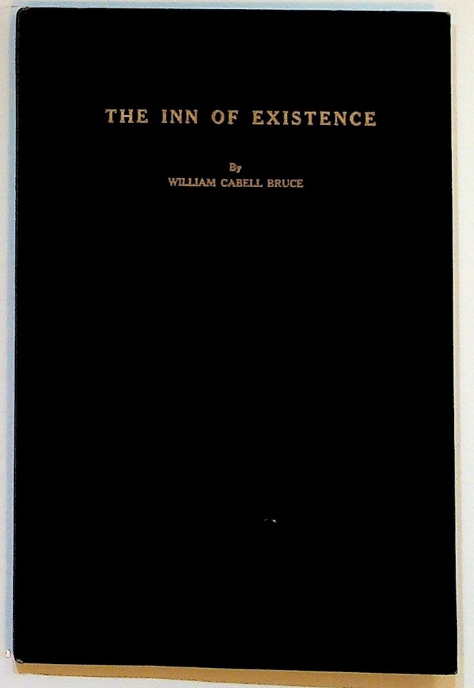 Item #28068 The Inn of Existence. William Cabell Bruce.