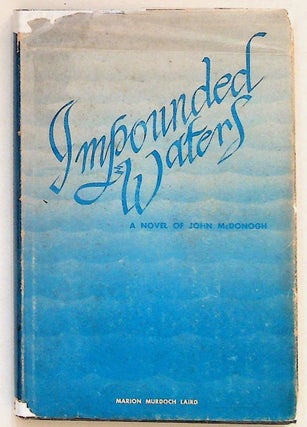 Item #28095 Impounded Waters: A Novel of John McDonogh. Marion Murdoch Laird