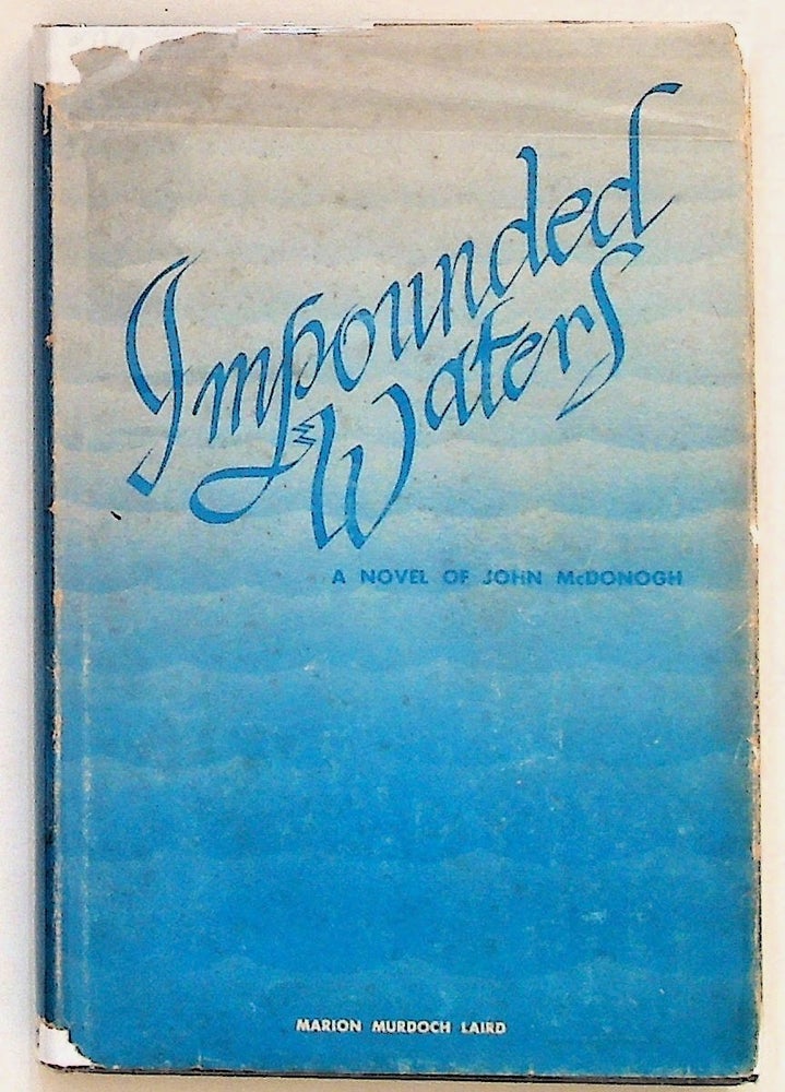 Item #28095 Impounded Waters: A Novel of John McDonogh. Marion Murdoch Laird.
