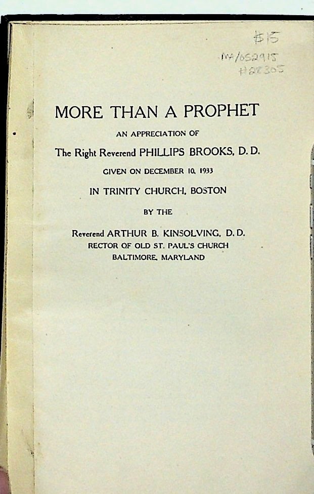 Item #28305 More Than a Prophet: An Appreciation of The Right Reverend Phillips Brooks, D.D. Given on December 10, 1933 in Trinity Church, Boston. Reverend Arthur B. Kingsolving.