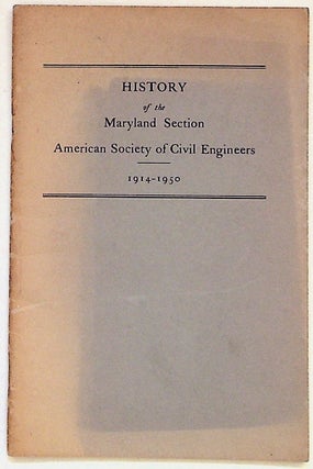 Item #28320 History of the Maryland Section American Society of Civil Engineers 1914-1950. Curtis...