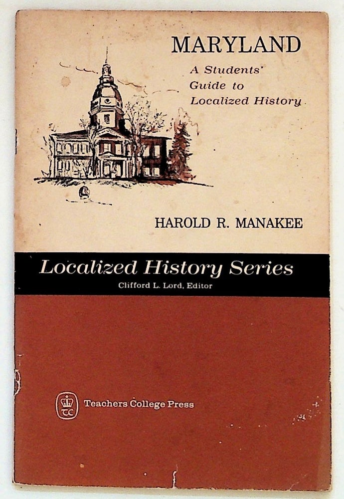 Item #28321 Maryland: A Students' Guide to Localized History. Harold R. Manakee.