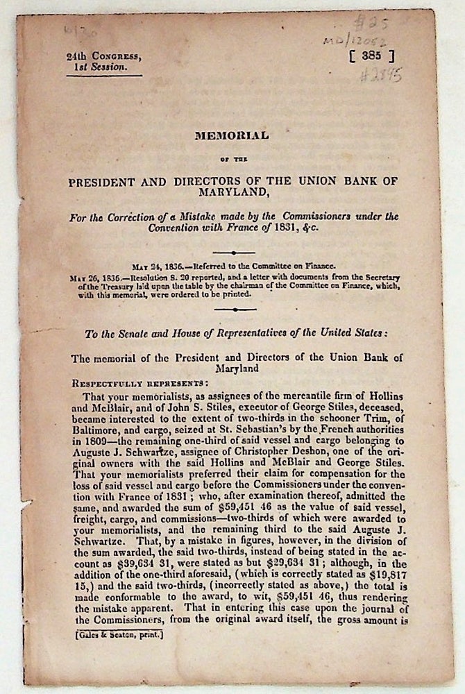 Item #2845 Memorial of the President and Directors of the Union Bank of Maryland. For the correction of a Mistake made by the Commisioners under the Convention with France of 1831, &c. May 26, 1836. Unknown.