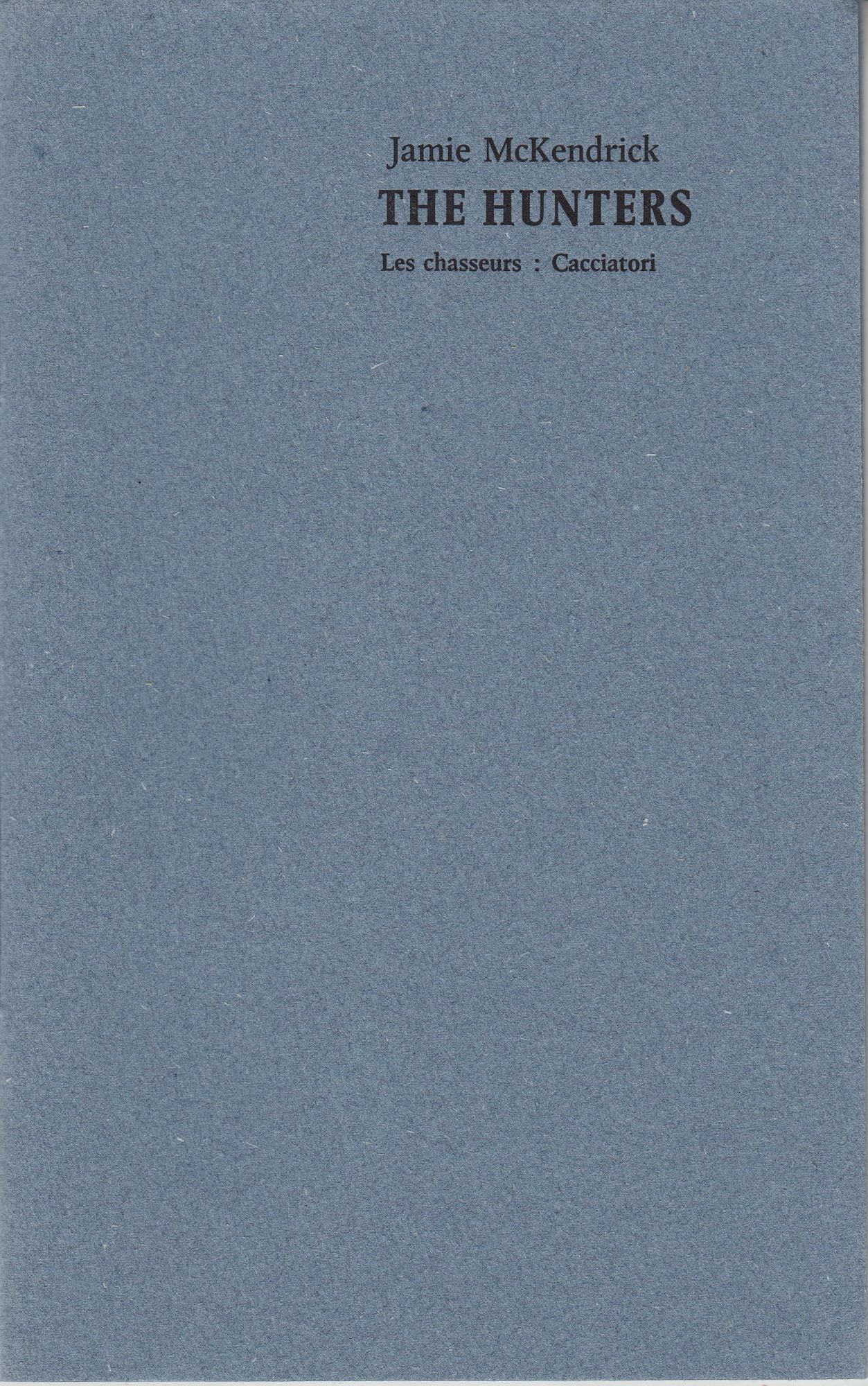 The Hunters. Les Chasseurs. Cacciatori by Incline Press Jamie McKendrick Gilles Ortlieb Antonella Anedda on The Kelmscott Bookshop