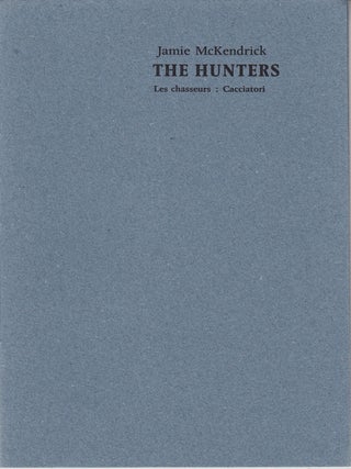 Item #28467 The Hunters. Les Chasseurs. Cacciatori. Incline Press, Jamie McKendrick, Gilles...