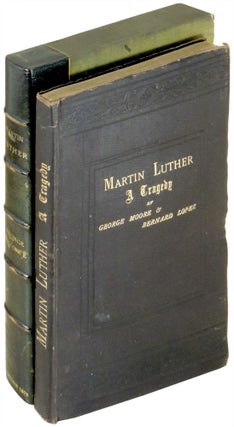 Item #28496 Martin Luther. A Tragedy in Five Acts. George Moore, Bernard Lopez